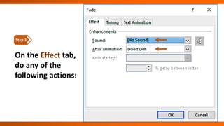 On the Effect tab,
do any of the
following actions:
Step 3
 