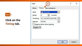 Click on the
Timing tab.
Step 4
 