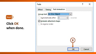 Click OK
when done.
Step 8
 