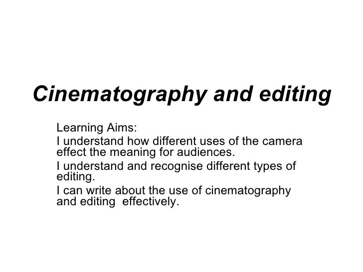 Cinematography And Editing Cinematography And Editing