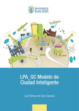 Ciudad Inteligente
Las Palmas de Gran Canaria
LPA_GC Modelo de
P
25º
PLAYA DE
LAS CANTERAS
 