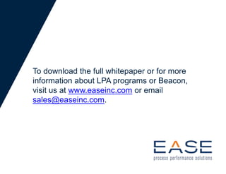 To download the full whitepaper or for more
information about LPA programs or Beacon,
visit us at www.easeinc.com or email
sales@easeinc.com.
 
