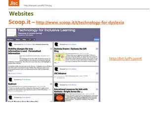 Scoop.it – http://www.scoop.it/t/technology-for-dyslexia
http://bit.ly/Ps3omK
Websites
http://titanpad.com/RSCYH1704
 