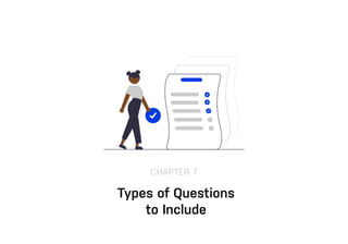 CHAPTER 7
Types of Questions
to Include
 