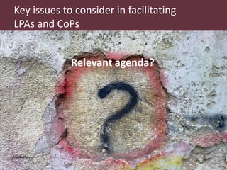 What are LPAs? What are CoPs? What matters to make them work?