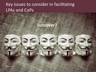 What are LPAs? What are CoPs? What matters to make them work?