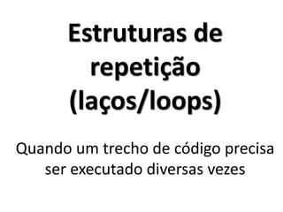 Compare lado a lado e perceba as diferenças 
Algoritmo 
Portugol IDE 
Portugol Studio 
C#  