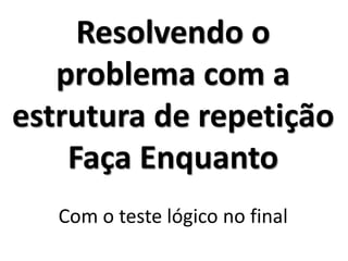 Exercício_R1 - Resolução no Portugol Studio (usando o comando Enquanto)  