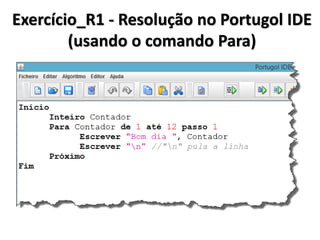 Resolvendo o problema com a estrutura de repetição Para Com o teste lógico no final  