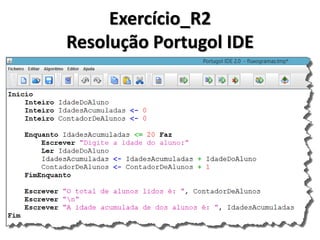 Exercício_R2 
Numa determinada pré-escola, existe uma regra que diz o seguinte: uma turma de alunos só pode ser fechada quando soma das idades destes alunos for maior que 20. Portanto, criar um programa que leia diversas idades de alunos e vá acumulando suas idades. Quando este acumulo passar de 20, deverá encerrar o programa e mostrar as seguintes informações: 
1)Quantos alunos foram lidos 
2)Qual é a idade acumulada destes alunos lidos  