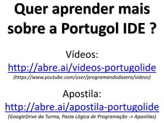 Vamos ver ao vivo! Portugol IDE  
