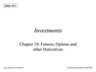 Investments Chapter 19: Futures, Options and other Derivatives 