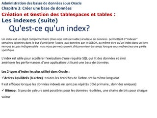 L’index est utile pour accélérer l’exécution d’une requête SQL qui lit des données et ainsi
améliorer les performances d’u...