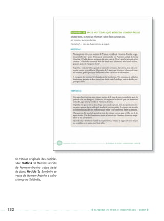 132 CADERNOS DE APOIO E APRENDIZAGEM · SMESP
Os títulos originais das notícias
são: Notícia 1: Menino vestido
de Homem-Aranha salva bebê
de fogo; Notícia 2: Bombeiro se
veste de Homem-Aranha e salva
criança na Tailândia.
Port3ºAnoPROF.indd 132Port3ºAnoPROF.indd 132 9/16/10 11:00 AM9/16/10 11:00 AM
 