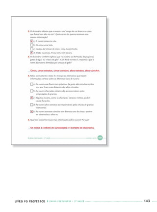 LIVRO DO PROFESSOR LÍNGUA PORTUGUESA · 3O
ANO 143
X
X
Cirros, cirros-estratos, cirros-cúmulos, altos-estratos, altos-cúmulos.
Os textos 3 (verbete de curiosidade) e 4 (verbete de dicionário).
X
X
Port3ºAnoParte2PROF.indd 143Port3ºAnoParte2PROF.indd 143 9/16/10 11:16 AM9/16/10 11:16 AM
 