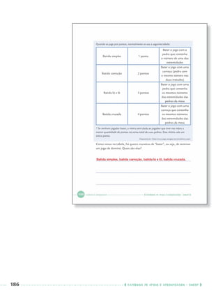 186 CADERNOS DE APOIO E APRENDIZAGEM · SMESP
Batida simples, batida carroção, batida lá e lô, batida cruzada.
Port3ºAnoParte2PROF.indd 186Port3ºAnoParte2PROF.indd 186 9/16/10 11:17 AM9/16/10 11:17 AM
 