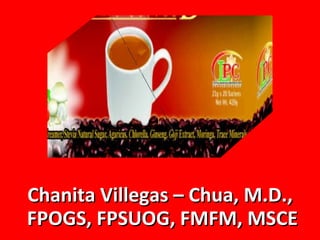 Chanita Villegas – Chua, M.D.,  FPOGS, FPSUOG, FMFM, MSCE 