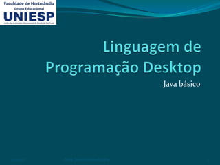 Java básico




22/1/2013   Profa. Suzete Freitas da Silva                 1
 