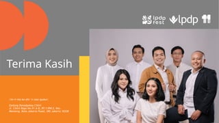 Terima Kasih
/te·ri·ma ka·sih/ n rasa syukur;
Gedung Danadyaksa Cikini
Jl. Cikini Raya No.91 A-D, RT.1/RW.2, Kec.
Menteng, Kota Jakarta Pusat, DKI Jakarta 10330
 
