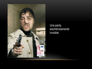 Una panty
asombrosamente
invisible
 