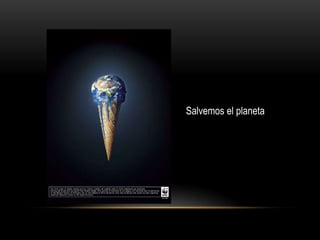 Salvemos el planeta
 