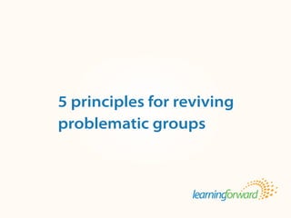 Title

Body



5 principles for reviving
problematic groups


Source: Ermeling, B.A. (2012). Breathe new life into collaboration: 5 principles for
reviving problematic groups. The Learning Principal. 8(1), pp.1, 4-5.
 