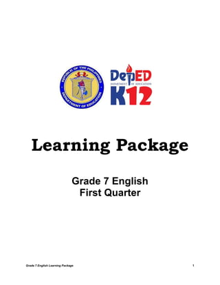 Learning Package
                              Grade 7 English
                               First Quarter




Grade 7 English Learning Package                1
 