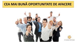 CEA MAI BUNĂ OPORTUNITATE DE AFACERE
 
