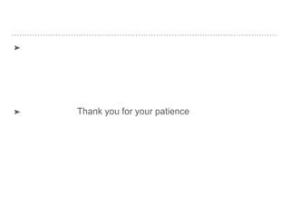 ➤
➤ Thank you for your patience
 