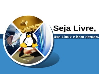 Use Linux e bom estudo.
 