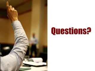 Questions?
 