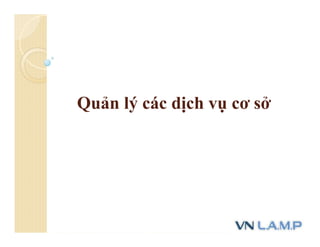 Quản lý các dịch vụ cơ sở
 