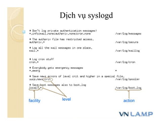 Tập tin cấu hình: /etc/rsyslog.conf
Dịch vụ syslogd
 