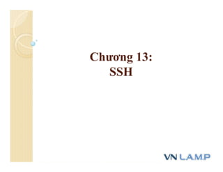 Chương 13:
SSH
 