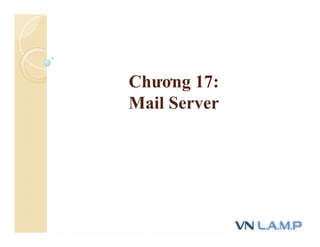 Chương 17:
Mail Server
 