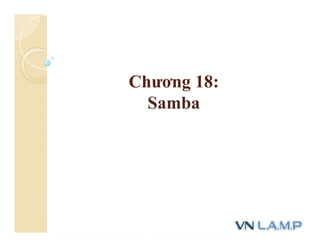 Chương 18:
Samba
 