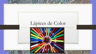 Lápices de Color
 