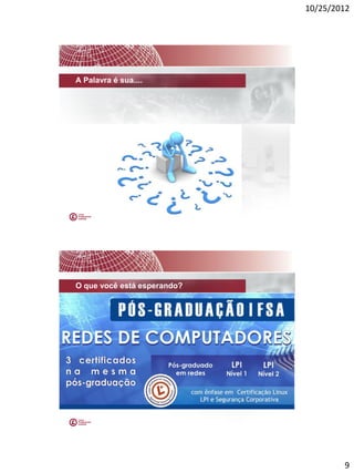 10/25/2012




A Palavra é sua....




O que você está esperando?




                                     9
 