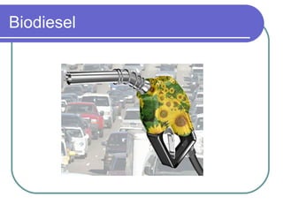 Biodiesel
 