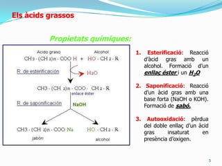 normalment amb un nombre parell d’àtoms de carboni acabades amb un grup carboxílic (- COOH).