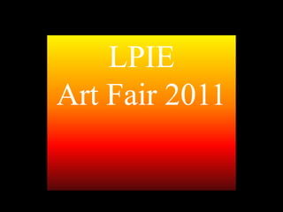 LPIE  Art Fair 2011 