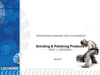 Grinding & Polishing Products
PART 1: GRINDING
May 2022
 