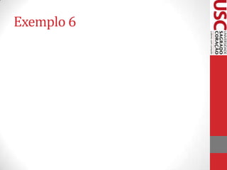 Exemplo 6

 