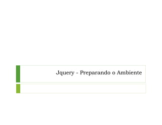 Jquery - Preparando o Ambiente
 