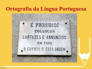 Ortografia da Língua Portuguesa
 