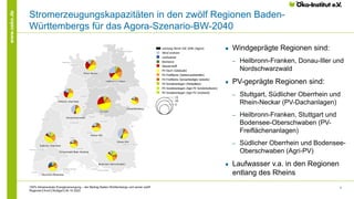 6
www.oeko.de
Stromerzeugungskapazitäten in den zwölf Regionen Baden-
Württembergs für das Agora-Szenario-BW-2040
● Windge...
