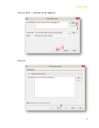 ANHMATTROI 
7 
Chọn new driver -> add duyệt tìm file sqljdbc.jar 
Chọn next 
 