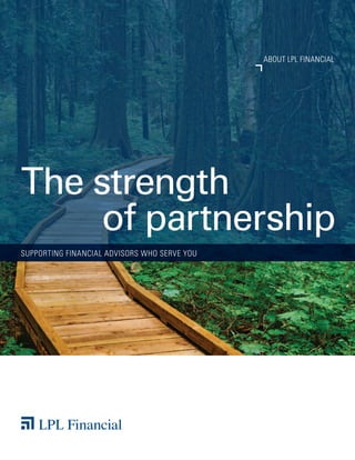 ABOUT LPL FINANCIAL




The strength
     of partnership
supporting financial advisors who serve you
 