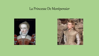 La Princesse De Montpensier
 