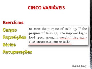 CINCO VARIÁVEIS




                  (Hori et al., 2005)
 